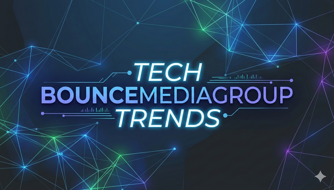 Tech Bouncemediagroup Trends