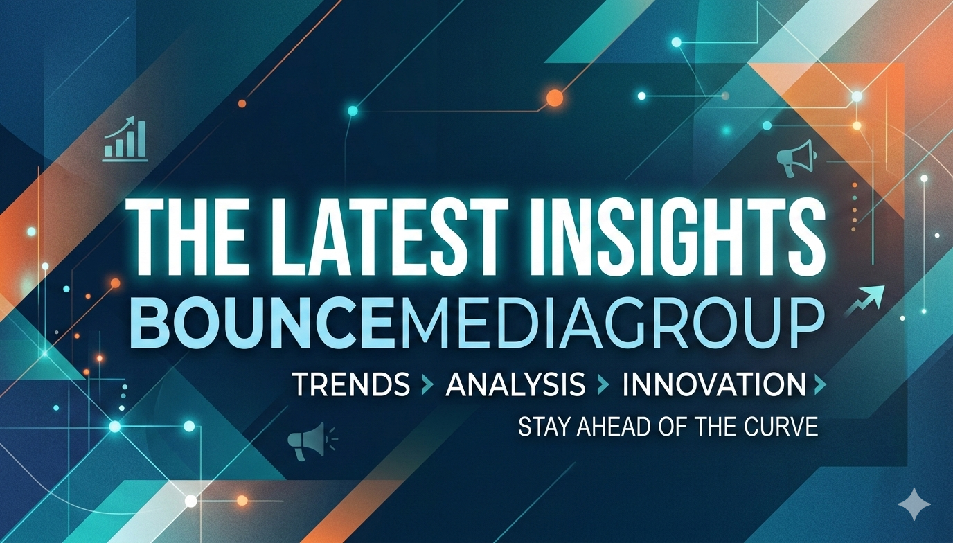 the latest insights bouncemediagroup – Complete Analysis, Trends & Strategy Guide